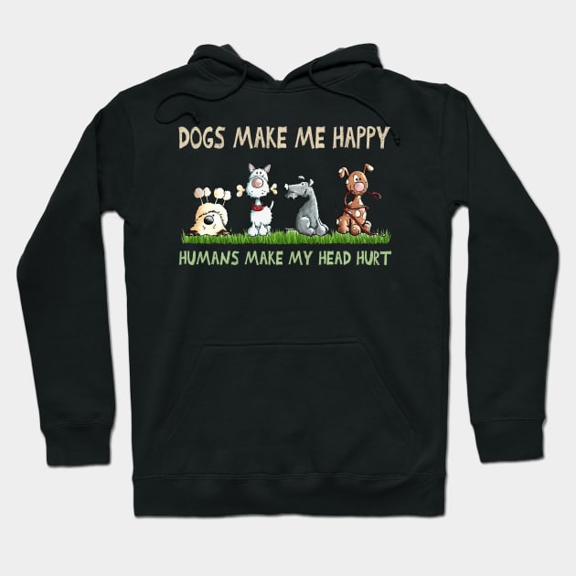 Dogs Make Me Happy Humans Make My Head Hurt Hoodie by Los Draws